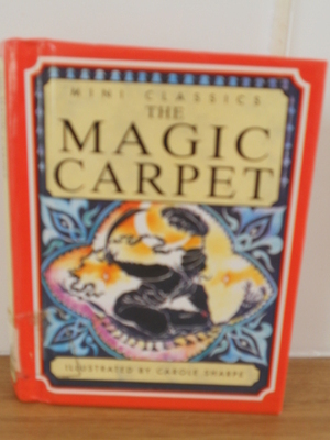 The Magic Carpet (Mini Classics) by Carole Sharpe, Stephanie Laslett