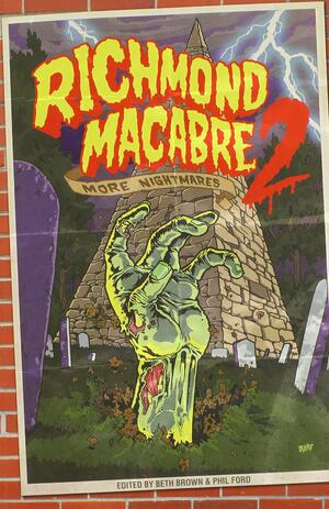Richmond Macabre II : More Nightmares by Michael Gray Baughan, Phil Ford, Dale M. Brumfield, Julie Geen, Beth Brown, Rebecca Snow, Charles Albert, Meriah Crawford, David Allusi