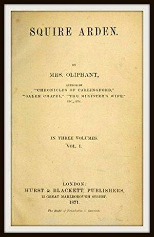 Squire Arden: Volume 1 of 3 by Mrs. Oliphant (Margaret)