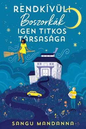 Rendkívüli ​Boszorkák Igen Titkos Társasága by Sangu Mandanna