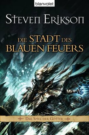 Die Stadt des blauen Feuers by Steven Erikson, Tim Straetmann