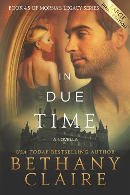 In Due Time - A Novella (Large Print Edition): A Scottish, Time Travel Romance by Bethany Claire