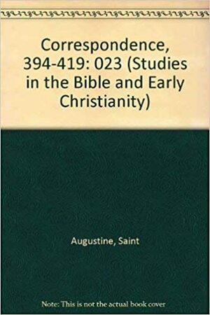 The Correspondence (394 419) Between Jerome And Augustine Of Hippo by Saint Augustine, Jerome, Carolinne White
