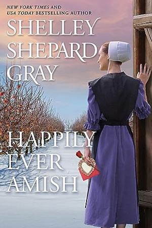 Happily Ever Amish by Shelley Shepard Gray