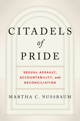 Citadels of Pride: Sexual Abuse, Accountability, and Reconciliation by Martha C. Nussbaum