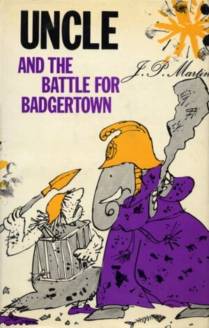 Uncle And The Battle For Badgertown by J.P. Martin