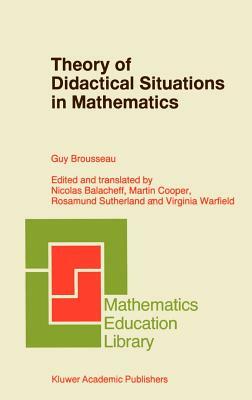 Theory of Didactical Situations in Mathematics: Didactique Des Mathématiques, 1970-1990 by Guy Brousseau