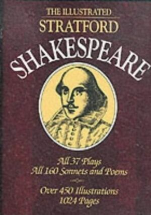 The Illustrated Stratford Shakespeare by William Shakespeare