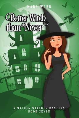 Better Witch than Never by Mara Webb