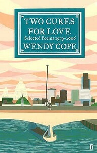 Two Cures for Love: Selected Poems 1979–2006 by Wendy Cope