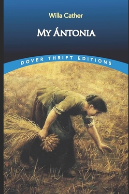 MY ANTONIA ANNOTATED & ILLUSTRATED EDITIOn by Willa Cather