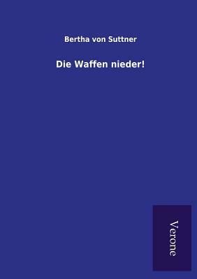 Die Waffen Nieder! by Bertha von Suttner