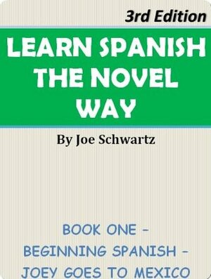 Learn Spanish The Novel Way 3rd Edition by Joe Schwartz