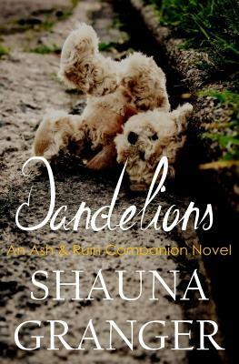 Dandelions: An Ash & Ruin Companion Novel by Shauna Granger