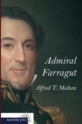 Admiral Farragut by Alfred Thayer Mahan