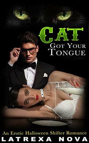 Cat Got Your Tongue: An Erotic Halloween Shifter Romance (Thirteen Kinks of Halloween) by Latrexa Nova