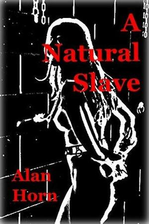 A Natural Slave by Alan Horn