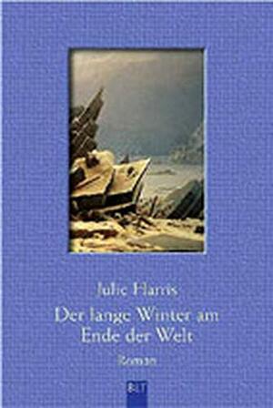 Der lange Winter am Ende der Welt by Julie Harris