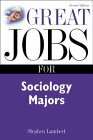 Great Jobs for Sociology Majors by Stephen E. Lambert