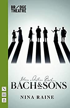 Bach & Sons (NHB Modern Plays) by Nina Raine