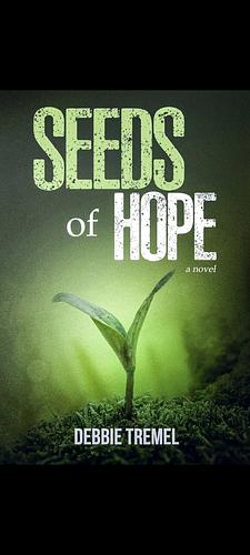 Seeds of Hope by Debbie Tremel
