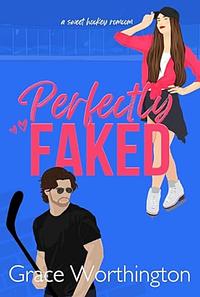 Perfectly Faked by Grace Worthington