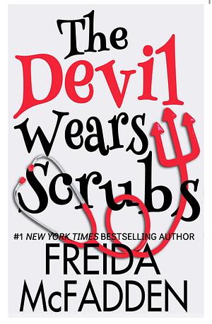 The Devil Wears Scrubs by Freida McFadden, Freida McFadden