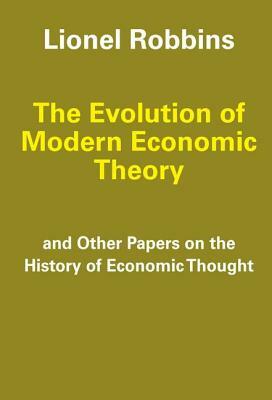 The Evolution of Modern Economic Theory: Other Papers on the History of Economic Thought by Lionel Robbins