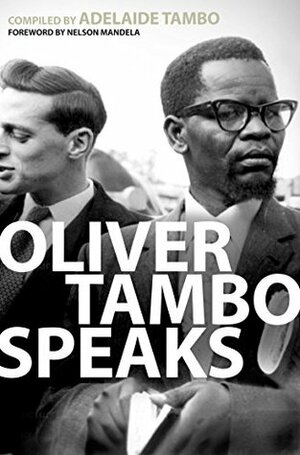 Oliver Tambo Speaks by Oliver Tambo, Nelson Mandela, Thabo Mbeki
