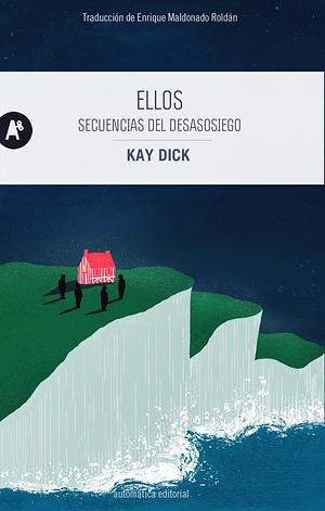 Ellos: Secuencias del desasosiego by Kay Dick