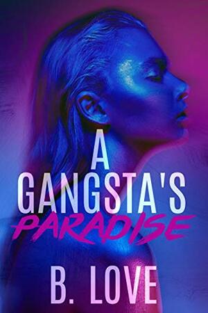 A Gangsta's Paradise by B. Love