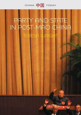Party and State in Post-Mao China by Teresa Wright