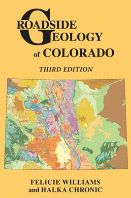 Roadside Geology Of Colorado by Halka Chronic