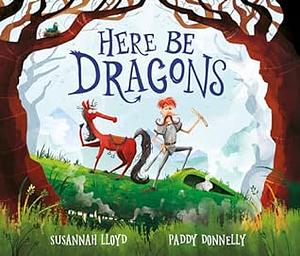 Here Be Dragons by Paddy Donnelly, Susannah Lloyd