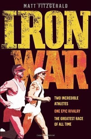 Iron War: Dave Scott Vs Mark Allen by Matt Fitzgerald