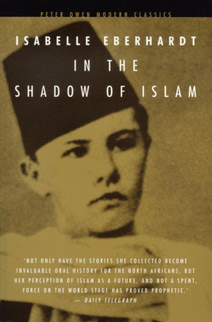 In the Shadow of Islam by Sharon Bangert, Isabelle Eberhardt