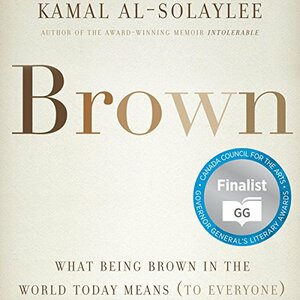 Brown: What Being Brown in the World Today Means by Kamal Al-Solaylee