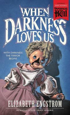 When Darkness Loves Us (Paperbacks from Hell) by Elizabeth Engstrom