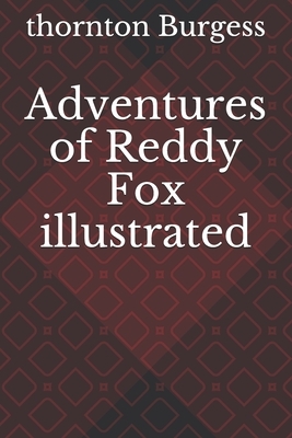Adventures of Reddy Fox illustrated by Thornton Burgess