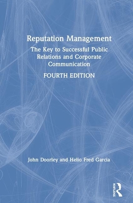 Reputation Management: The Key to Successful Public Relations and Corporate Communication by John Doorley, Helio Fred Garcia