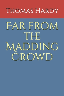 Far from the Madding Crowd by Thomas Hardy