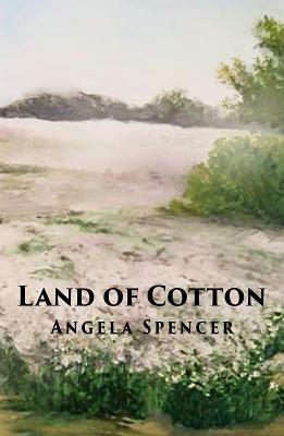 Land of Cotton by Angela Spencer