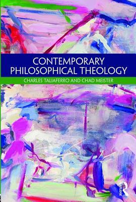 Contemporary Philosophical Theology by Charles Taliaferro, Chad Meister
