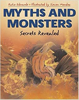 Myths and Monsters: Secrets Revealed by Katie Edwards