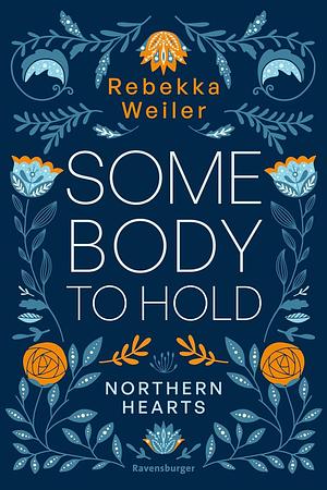 Somebody to Hold by Rebekka Weiler, Rebekka Weiler