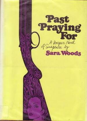 Past Praying For by Sara Woods