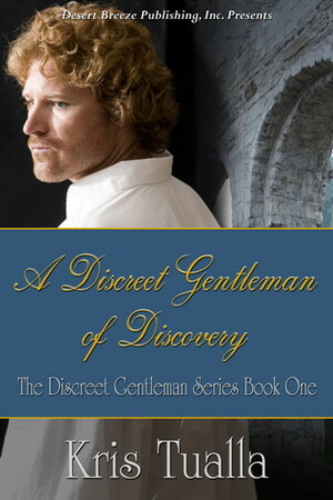 A Discreet Gentleman of Discovery by Kris Tualla