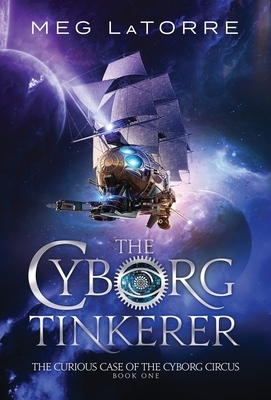 The Cyborg Tinkerer by Meg Latorre