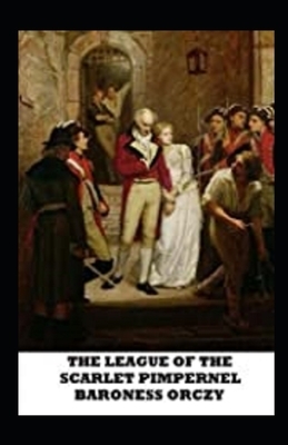 The League of the Scarlet Pimpernel Illustrated by Emma Orczy