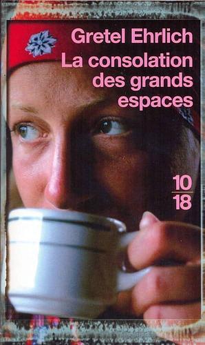 La consolation des grands espaces by Gretel Ehrlich, Richard Ford, Valérie Malfoy